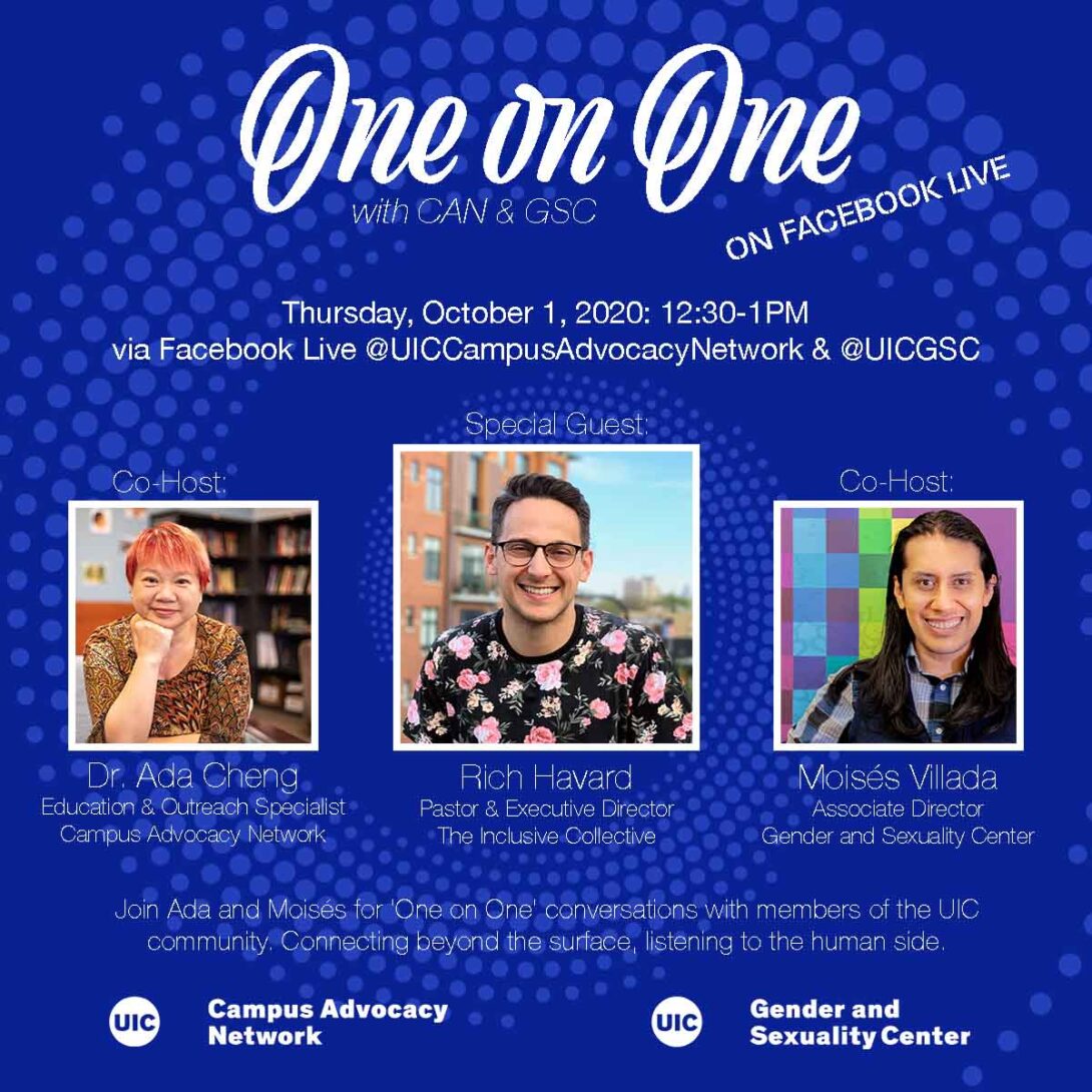 Promo poster for the GSC's One on One livestreams. Background is a dark blue background with light blue spiral circles. The One on One logo is at the top of the poster, with the information of the livestream in white text below. Pictures of Dr. Ada, Rich Havard, and Moisés are side by side in squares next to each other with their respective titles below. Another description about the event is in text below that as well as both the UIC Campus Advocacy Network and GSC logo at the bottom.