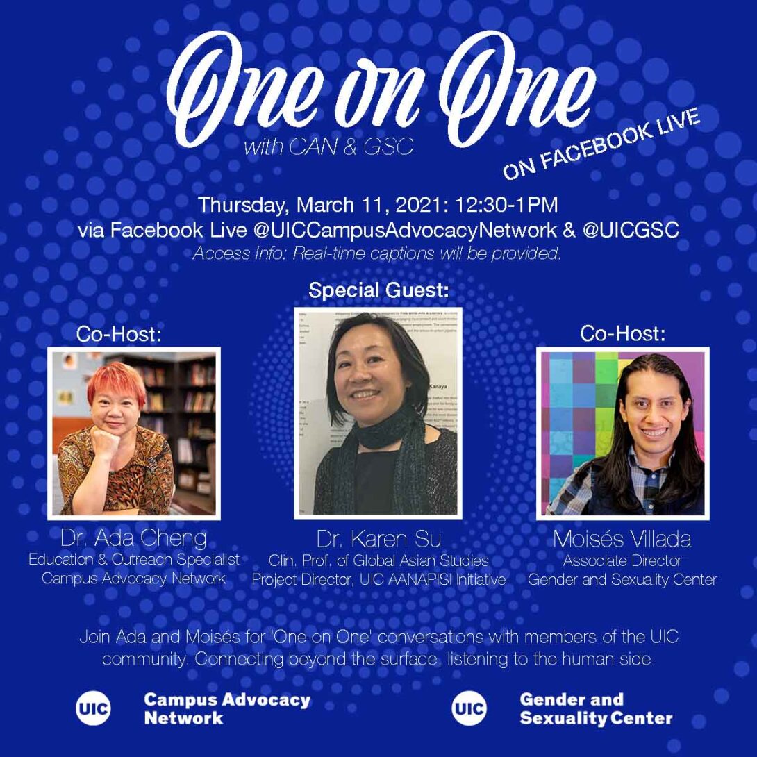 Promo poster for the GSC's One on One livestreams. Background is a dark blue background with light blue spiral circles. The One on One logo is at the top of the poster, with the information of the livestream in white text below. Pictures of both Dr. Ada, Dr. Karen Su, and Moisés are side by side in squares next to each other with their respective titles below. Another description about the event is in text below that as well as both the UIC Campus Advocacy Network and GSC logo at the bottom.